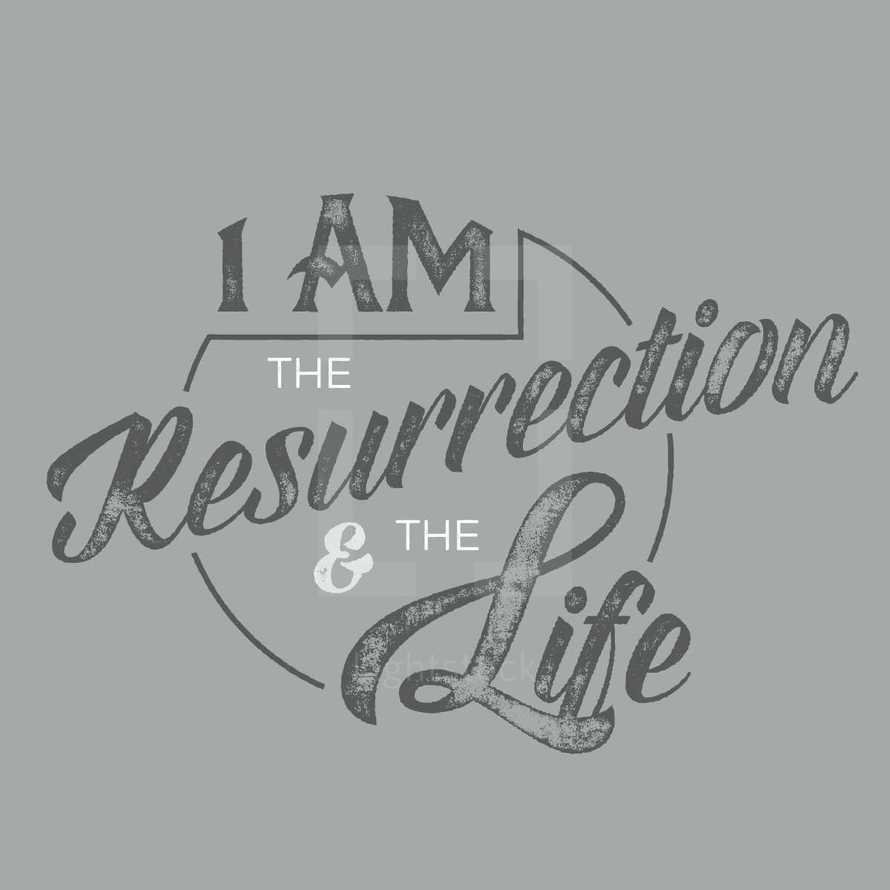I am the resurrection and the life 