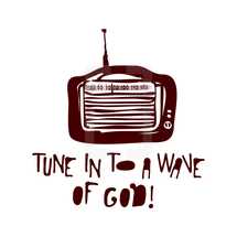 tune in to a wave of God! 