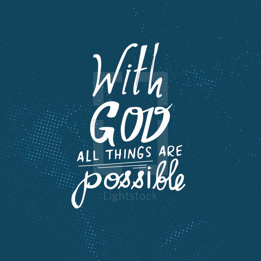 with God all things are possible 