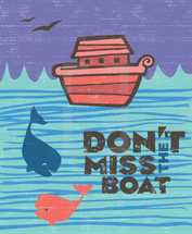 Don't Miss the Boat Quote with Noah's Art and a couple of friendly whales