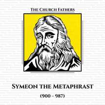 The church fathers. Symeon the Metaphrast (900 - 987) was the author of the 10-volume medieval Greek menologion, or collection of saints' lives. He lived in the second half of the 10th century.
