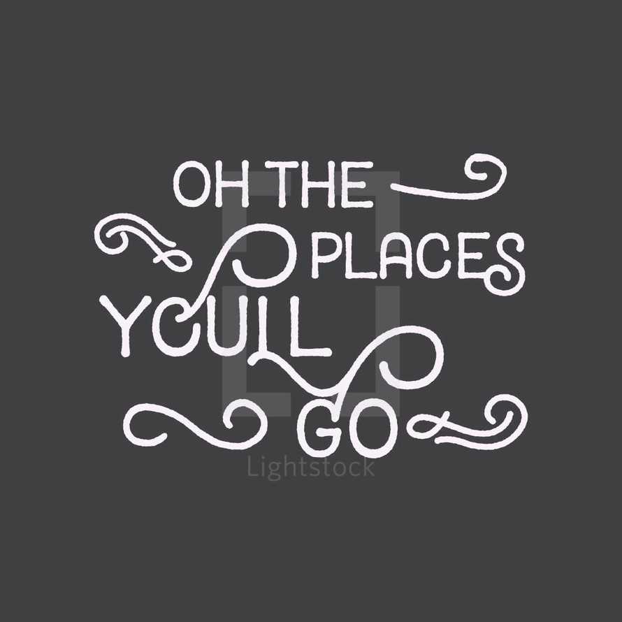 Oh the Places you'll go