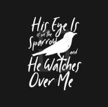 His Eye is on the sparrow and he watches over me song lyrics 