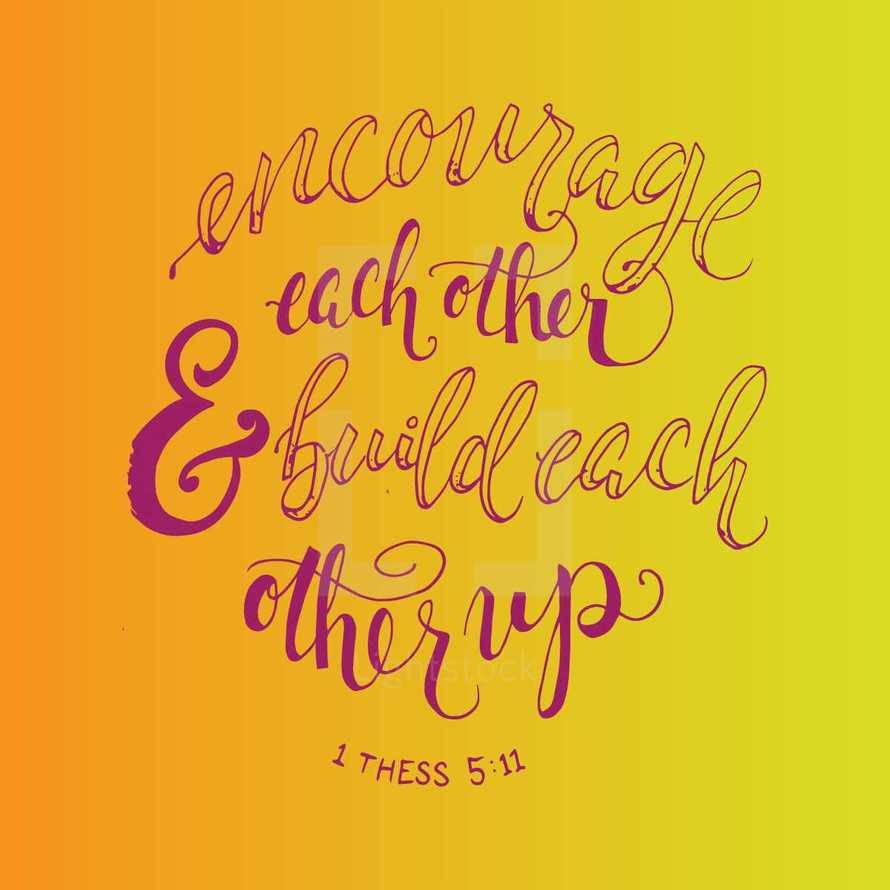 encourage each other and build each other up, 1 Thessalonians 5:11