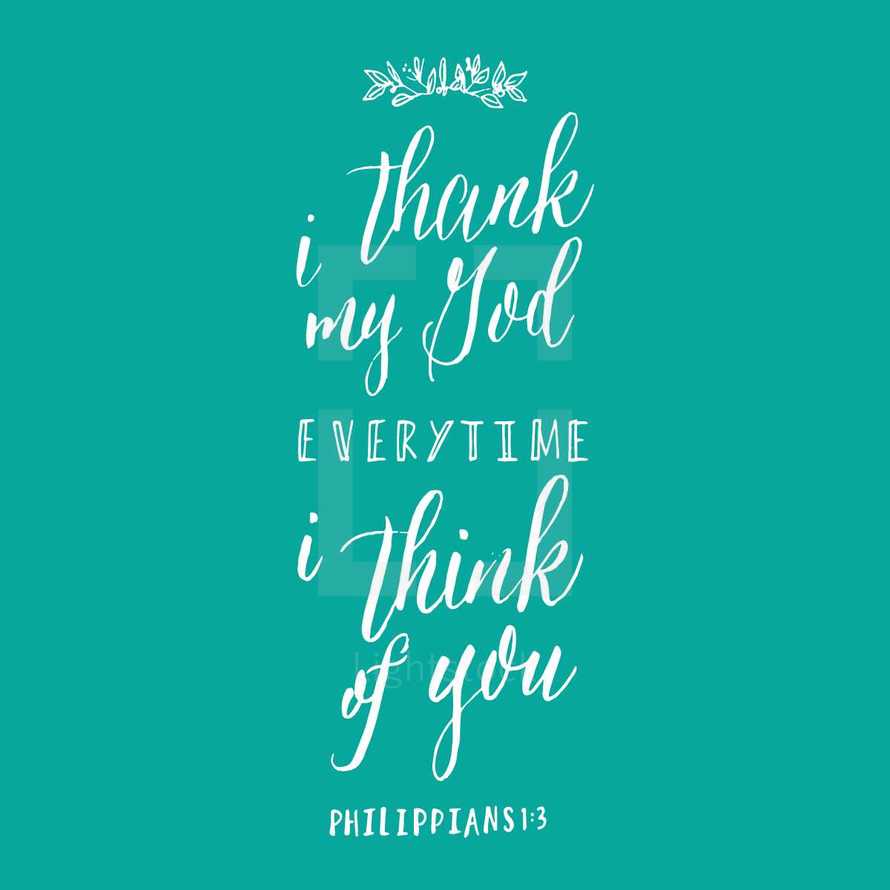 I thank my God overtime I think of you, Philippians 1:3