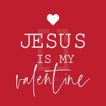 Jesus is my Valentine 
