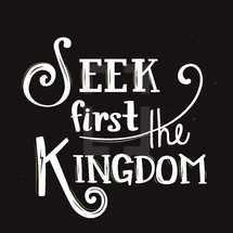 Seek first the kingdom 