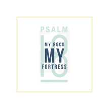 my rock my fortress, Psalm 18 