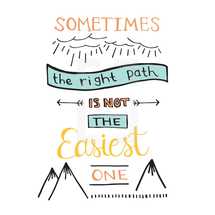 sometimes the right path is not the easiest one 