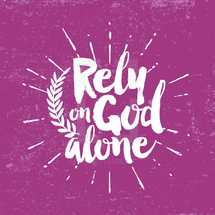 Rely on God alone 
