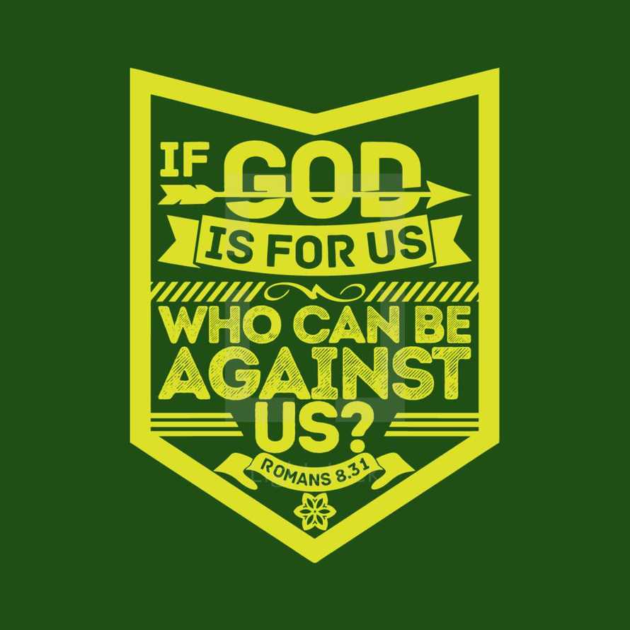 If God is for us who can be against us?, Romans 8:31