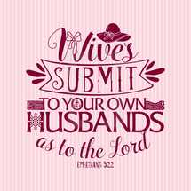 Wives submit to your husbands as to the Lord 