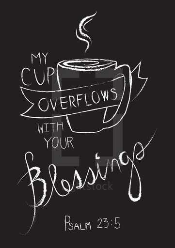 My cup overflows with your blessings psalm 23:5 — Design element — Lightstock