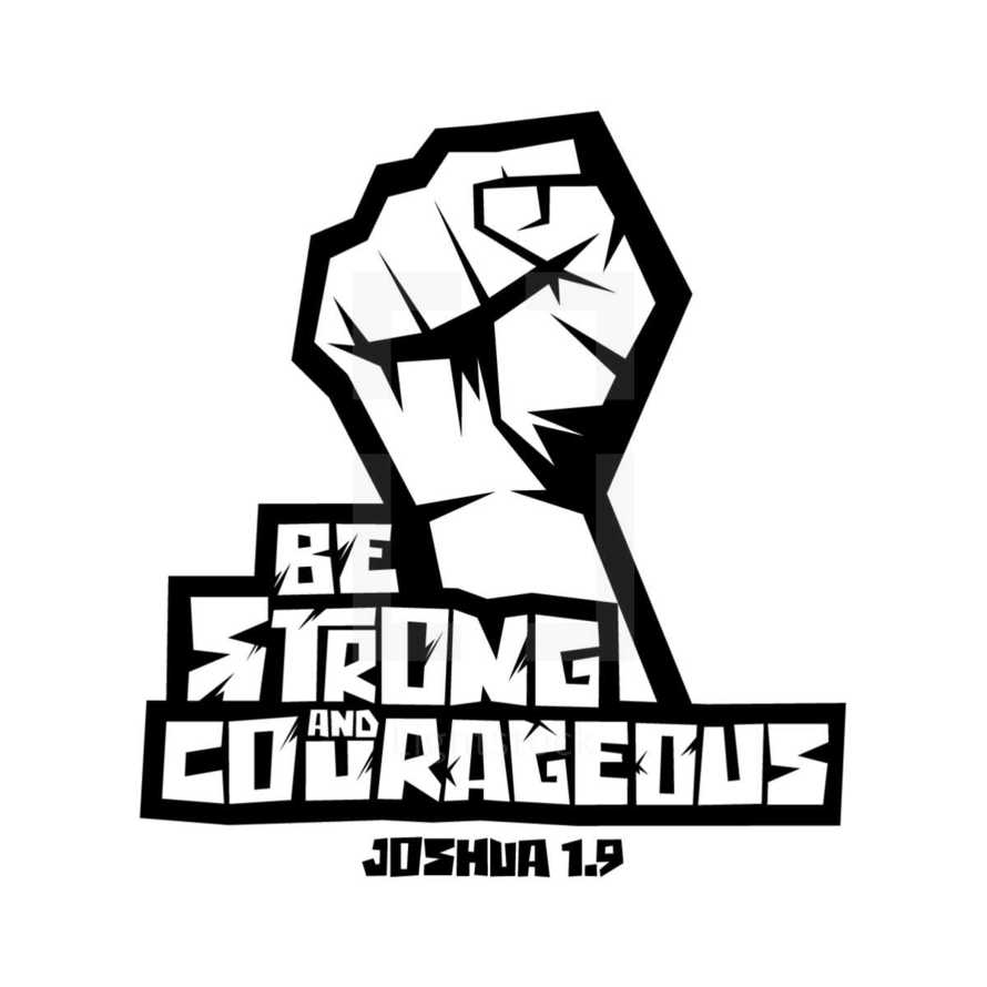 Be strong and courageous, Joshua 1:9