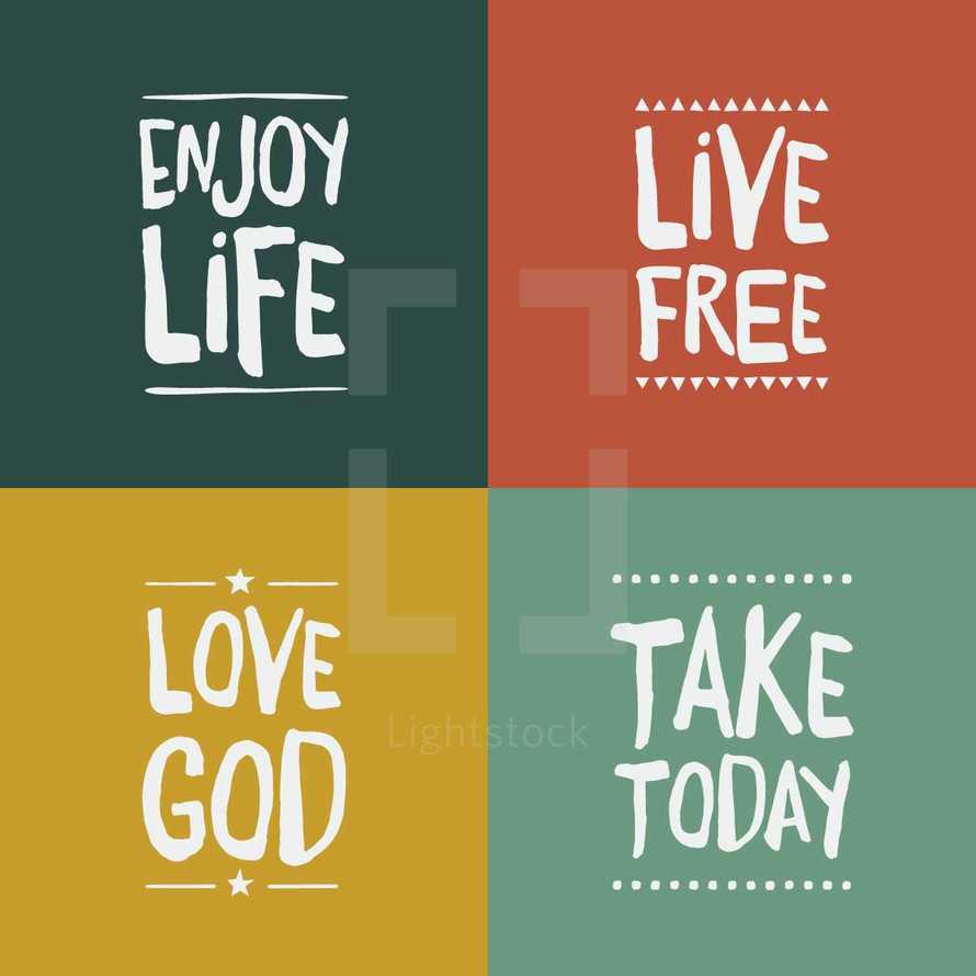 enjoy life, love god, take today, live free, words, badges 