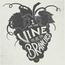 I am the vine you are the branches 