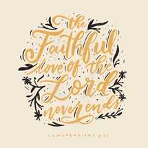 The faithful love of the Lord never ends