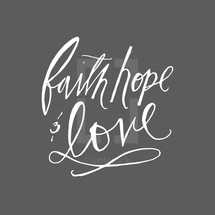 faith, hope, and love 
