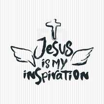 Jesus is my inspiration 