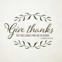 Give thanks to the lord for he is good, 1 Chronicles 16:34