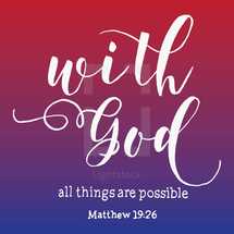 with God all things are possible, Matthew 19:26