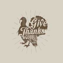 Give Thanks and Gobble Til You Wobble Turkey