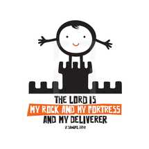 The Lord is my rock and my fortress and my deliverer, 2 Samuel 22:2
