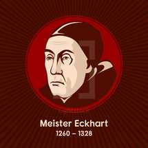 Meister Eckhart (1260-1328) was a German theologian, philosopher and mystic.