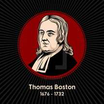 Thomas Boston (1676 - 1732) was a Scottish church leader, theologian and philosopher.