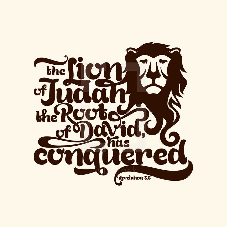 The lion of Judah the root of David has conquered, Revelation 5:5 