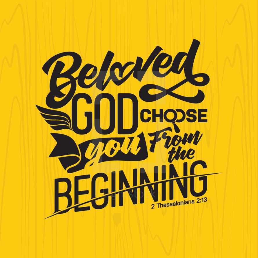 beloved God choose you from the beginning, 2 Thessalonians 2:13