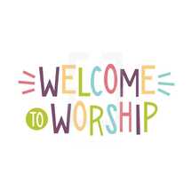 welcome to worship 
