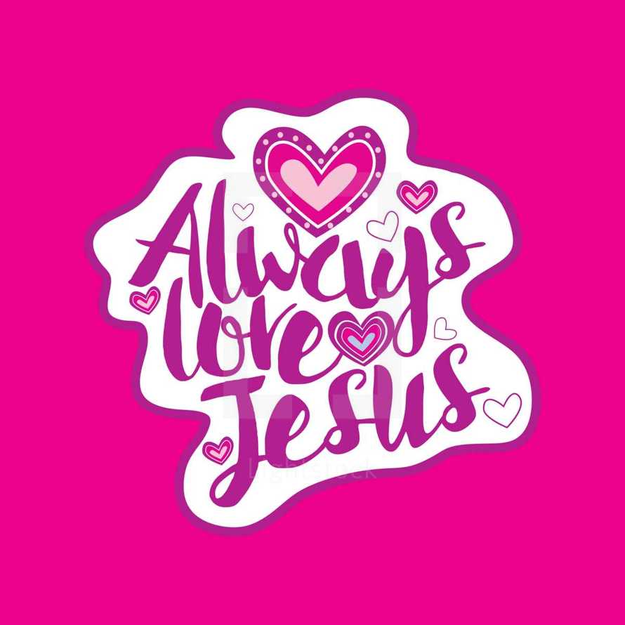 Always love Jesus 