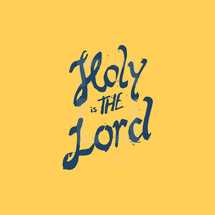 Holy is the Lord 