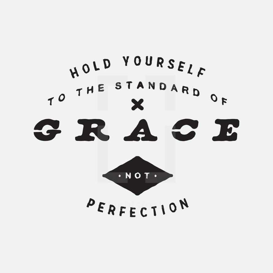 A hand-lettered piece remind us that Grace is the standard that we should live by. Not perfection.