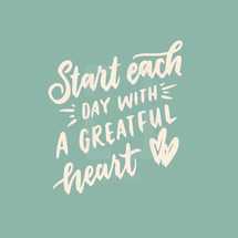 start each day with a grateful heart 