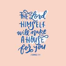 the Lord himself will make a house for you, 2 Samuel 7:11