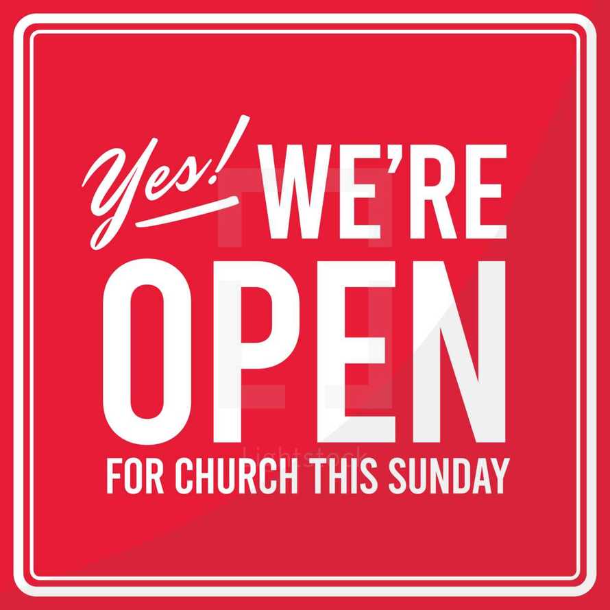 yes, we're open for church this Sunday